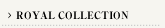 ROYAL COLLECTON